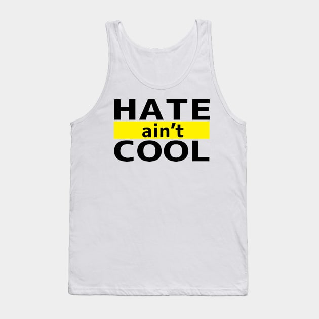 Hate ain't Cool Tank Top by flyinghigh5